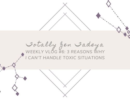 Weekly Vlog #6: 3 Reasons Why I Can‘t Handle Toxic Situations